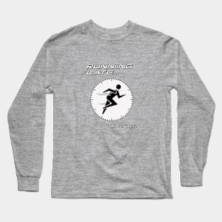 Running Late is not cardio. Long Sleeve T-Shirt